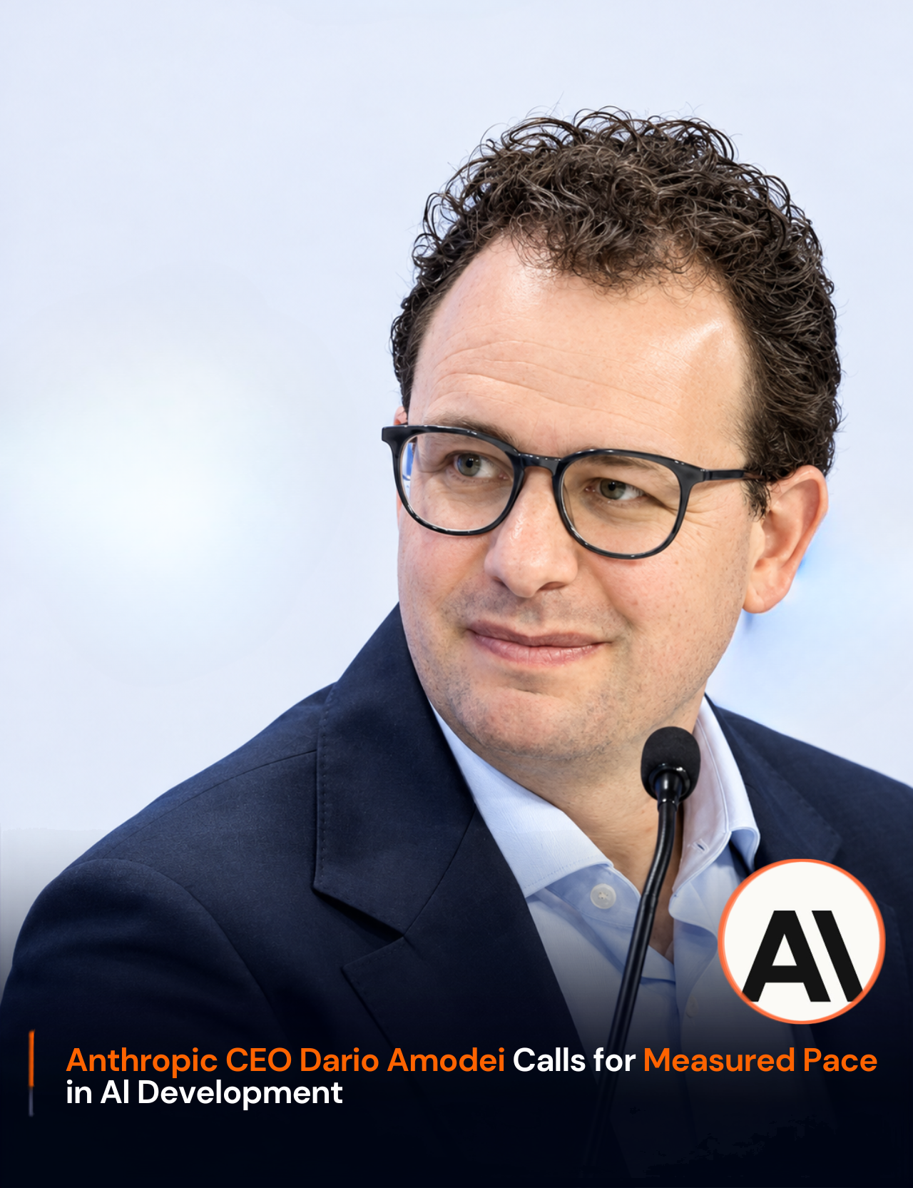 Anthropic CEO Dario Amodei Calls for Measured Pace in AI Development